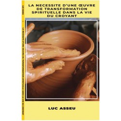 La nécessité d'une œuvre de transformation spirituelle dans la vie du croyant.